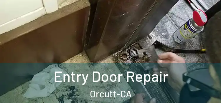  Entry Door Repair Orcutt-CA