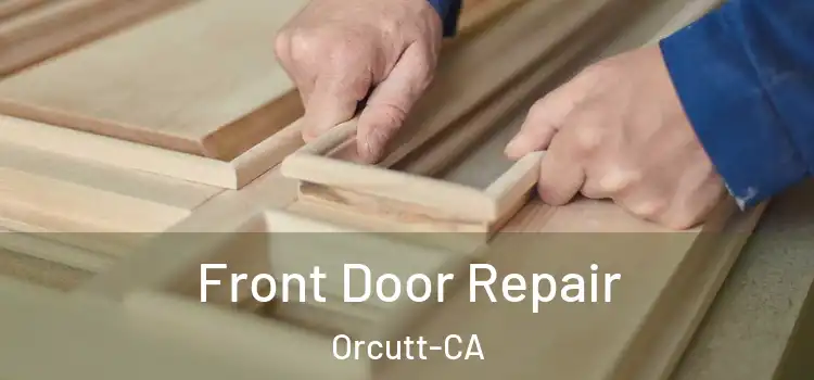  Front Door Repair Orcutt-CA
