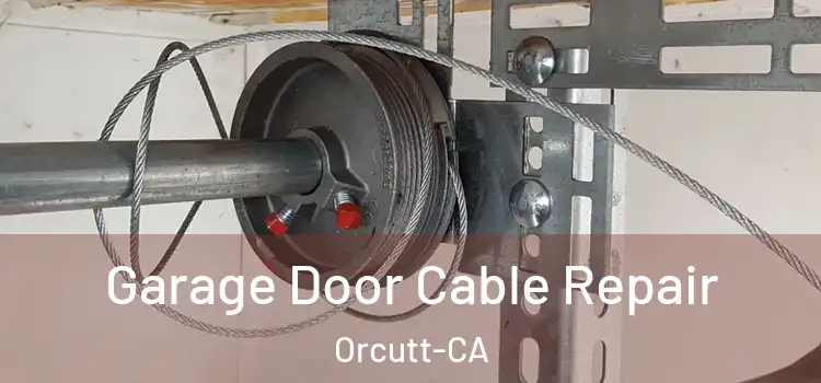  Garage Door Cable Repair Orcutt-CA