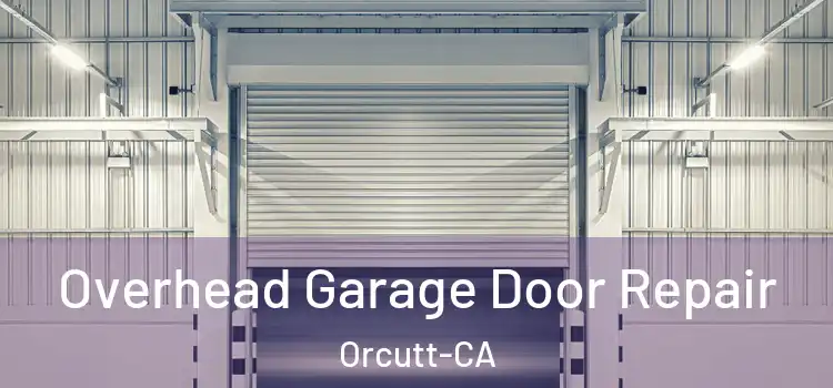  Overhead Garage Door Repair Orcutt-CA