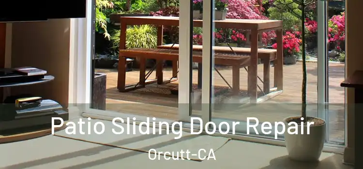  Patio Sliding Door Repair Orcutt-CA